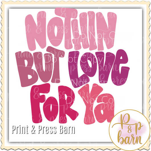 Nothin but love for ya- pink