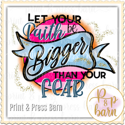 Faith Bigger than Fear