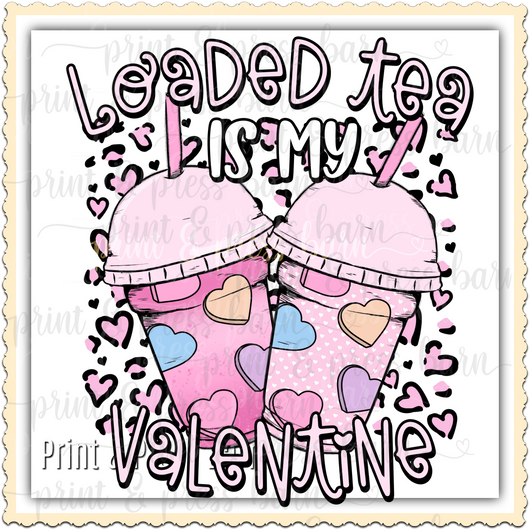 Loaded Tea is my valentine