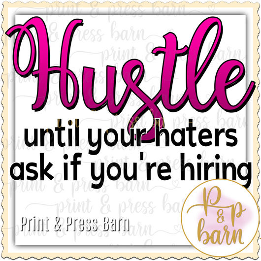 Hustle Till they ask if you are hiring