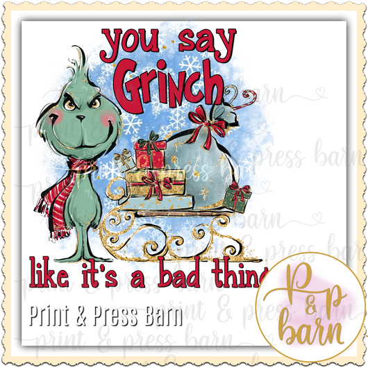 You say Grinch like its a bad thing