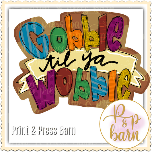 Gobble til you Wobble Banner- IO