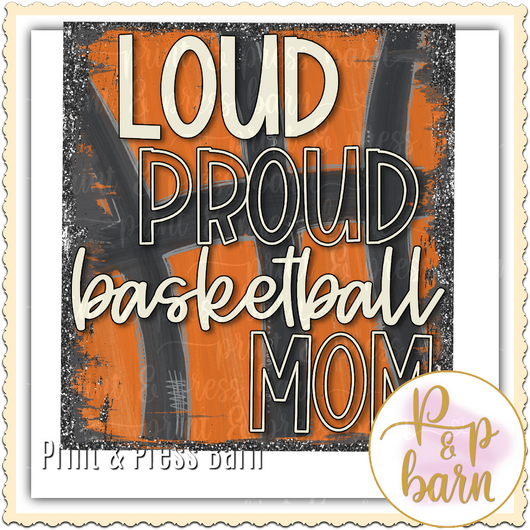 Loud Proud Basketball Mom