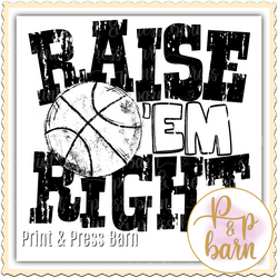 Raise Em Right- Basketball