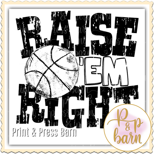 Raise Em Right- Basketball